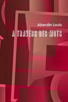 A Travers Des Mots (French Edition) 131215814X Book Cover
