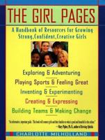 Girl Pages: Handbook of Best Resources for Growing Strong, Confident, Creative Girls (Girl Pages) 0786881097 Book Cover