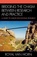Bridging the Chasm Between Research and Practice: A Guide to Major Educational Research 157886805X Book Cover