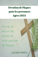 Dévotion de Pâques pour les personnes âgées 2024: Trouver du sens et de l'espoir en cette période de Pâques B0CVS1H52Z Book Cover