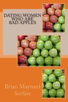Dating Women Who Are Bad Apples 1500530921 Book Cover