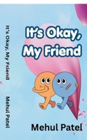 It’s Okay, My Friend B0GYQ66WYV Book Cover