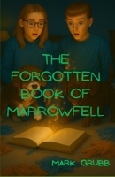 The Forgotten Book Of Marrowfell B0FFYHQK9K Book Cover
