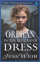 Orphan in the Blue Satin Dress: Victorian Romance (Heartfelt Victorian Era Romance) B0F99B4XDC Book Cover