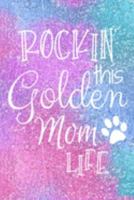 Rockin This Golden Mom Life: Golden Retriever Dog Notebook Journal for Dog Moms with Cute Dog Paw Print Pages Great Notepad for Shopping Lists, Daily Diary, To Do List, Dog Mom Gifts or Present for Do 1697470386 Book Cover