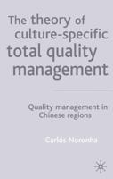 The Theory of Culture-Specific Total Quality Management: Quality Management in Chinese Regions 0333995538 Book Cover