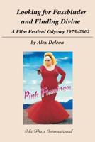 A Film Festival Odyssey: Looking for Fassbinder and Finding Divine 4871870510 Book Cover