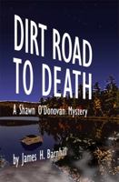 Dirt Road to Death, A Shawn O'Donovan Mystery 1945473592 Book Cover