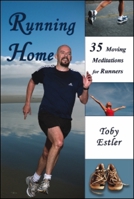 Running Home: 35 Moving Meditations for Runners 1931741816 Book Cover