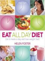 Eat All Day Diet: Eat 6 Meals a Day and Lose Weight Fast 0600592847 Book Cover