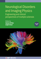 Neurological Disorders and Imaging Physics, Volume 2: Engineering and clinical perspectives of multiple sclerosis 0750317604 Book Cover