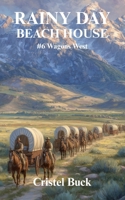 Rainy Day Beach House: #6 Wagons West B0FM7W4DQW Book Cover