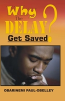 Why the Delay? Get Saved 1709761296 Book Cover
