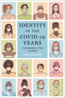 Identity in the Covid-19 Years: Communication, Crisis and Ethics 1501393685 Book Cover