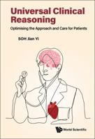 Universal Clinical Reasoning: Optimising the Approach and Care for Patients 9811269416 Book Cover