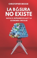La Basura No Existe: Hacia el suprarreciclaje y la Economía Circular B096CPHB4L Book Cover