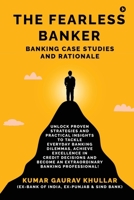 The Fearless Banker: Banking Case Studies and Rationale B0F5BFR94Y Book Cover