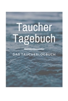 Taucher Tagebuch Das Taucherlogbuch: Tauchlogbuch | Logbook Logbuch A5 für Taucher (German Edition) 1693367866 Book Cover