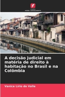A decisão judicial em matéria de direito à habitação no Brasil e na Colômbia (Portuguese Edition) 6209760236 Book Cover