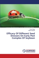 Efficacy Of Different Seed Dressers On Early Pest Complex Of Soybean 3659565571 Book Cover