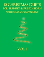 10 Christmas Duets for Trumpet and French Horn with Piano Accompaniment: Vol. 1 B0FXL9LVMN Book Cover