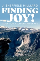 Finding Joy: Adoption, Reunion, and Grace 1098341457 Book Cover
