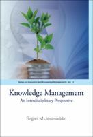 Knowledge Management: An Interdisciplinary Perspective 9814271225 Book Cover