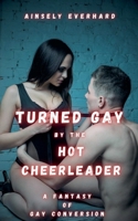 Turned Gay by the Hot Cheerleader B0FP1YG516 Book Cover
