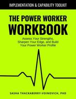 The Power Worker Workbook: Assess Your Strengths, Sharpen Your Edge, and Build Your Power Worker Profile B0H7XTR7Q1 Book Cover
