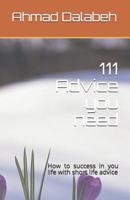 111 Advice you need: How to success in your life with short life advice ( motivation ) 1082864277 Book Cover
