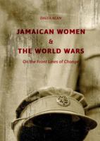 Jamaican Women and the World Wars: On the Front Lines of Change 3319685848 Book Cover