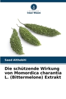 Die schützende Wirkung von Momordica charantia L. (Bittermelone) Extrakt (German Edition) 6208987954 Book Cover
