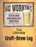 The Ultimate Craft-Brew Log: A Book for True Beer Lovers 1726136795 Book Cover