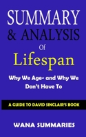 Summary & Analysis of Lifespan Why We Age- And Why We Don't Have to: A Guide to David Sinclair's Book 1709945532 Book Cover