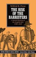 The Rise of the Barristers: A Social History of the English Bar, 1590-1640 (Oxford Studies in Social History / Clarendon Paperbacks) 019820258X Book Cover