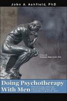 Doing Psychotherapy with Men: Practising Ethical Psychotherapy and Counselling with Men 1456597698 Book Cover