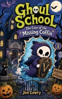 Ghoul School: The Case of the Missing Coffin 1733138196 Book Cover