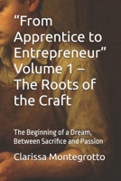 “From Apprentice to Entrepreneur” Volume 1 – The Roots of the Craft: The Beginning of a Dream, Between Sacrifice and Passion (Italian Edition) B0G5J5V3BV Book Cover