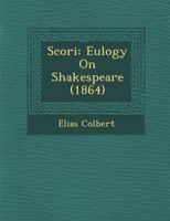 Scori�: Eulogy On Shakespeare (1864) 1249928982 Book Cover