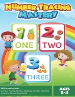 Number Tracing Mastery: Ages 2-4 B08VQVHYPL Book Cover