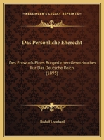 Das Personliche Eherecht: Des Entwurfs Eines Burgerlichen Gesetzbuches Fur Das Deutsche Reich (1895) 3368251597 Book Cover