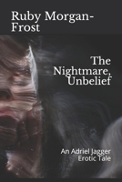 The Nightmare, Unbelief: An Adriel Jagger Erotic Tale B09CGMCNQM Book Cover