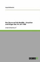 Der Sturm auf die Bastille - Ursachen und Folgen des 14. Juli 1789 3640370619 Book Cover