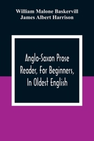 Anglo-saxon Prose Reader, For Beginners: In Oldest English... 9354309038 Book Cover