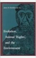 Evolution, Animal 'Rights,' and the Environment 0813209544 Book Cover