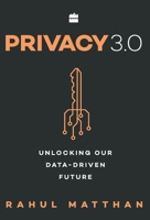 Privacy 3.0: Unlocking Our Data-Driven Future 9352779886 Book Cover
