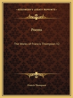 Poems: The Works of Francis Thompson V2 1162619562 Book Cover