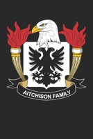 Aitchison: Aitchison Coat of Arms and Family Crest Notebook Journal (6 x 9 - 100 pages) 1710058714 Book Cover