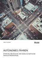 Autonomes Fahren. Ethische, rechtliche und gesellschaftliche Herausforderungen 3964870714 Book Cover