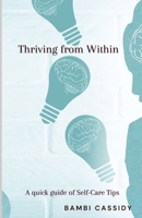 Thriving from Within: A quick guide for Self-Care Tips B0CTFWYCC6 Book Cover